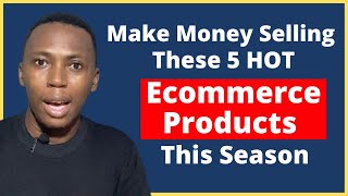Top 5 Hot Selling Ecommerce Products That Can Fetch You Millions This Season
