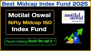 Motilal Oswal Nifty Midcap 150 Index Fund Review | Best Mutual Funds For 2025 |