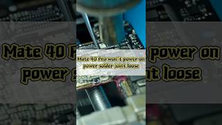 Mate 40 Pro won't power on due to a cold solder joint on the power supply. #qianli #tools #ycs