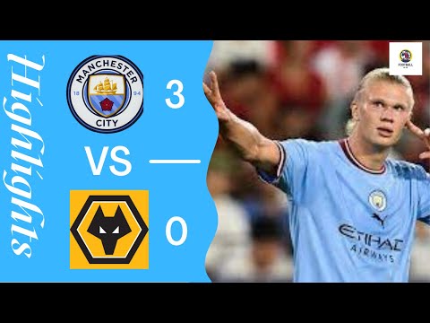 Highlights Man City vs Wolves 3 - 0  Erling Haaland treble!