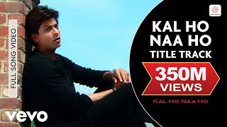 Kal Ho Naa Ho Full Video - Title Track | Shah Rukh Khan, Saif Ali Khan, Preity Zinta | Sonu Nigam