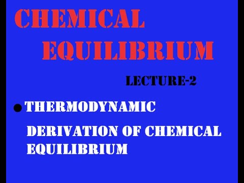 CHEMICAL EQUILIBRIUM -2 THEROMODYNAMIC DERIVATION OF CHEMICAL EQUILIBRIUM .FOR BSC AND +2