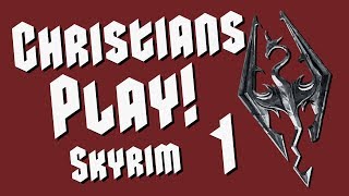 Christians Play Skyrim - Part 1/7