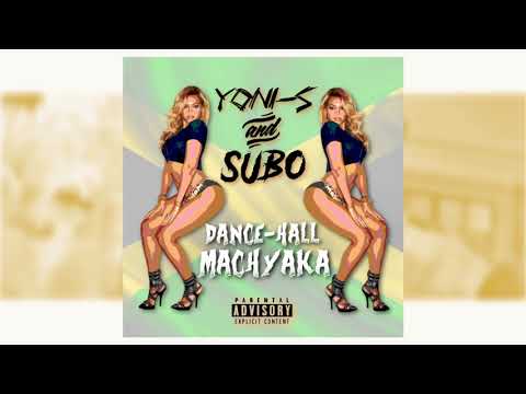 Yoni-S - Dancehall Machyaka (feat. SUBO)