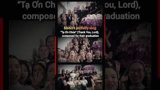Nuns joyfully sing “Tạ Ơn Chúa” (Thank You Lord), a special song they composed for their graduation