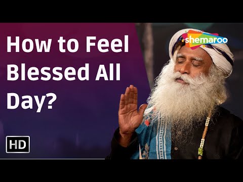 How to Feel Blessed All Day? | Sadhguru