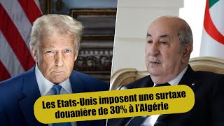 The United States imposes a 30% customs surcharge on Algeria
