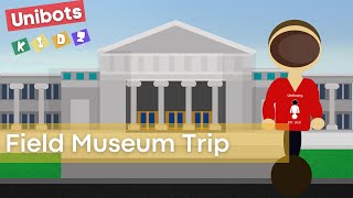 Unibot Bob Goes To The Field Museum