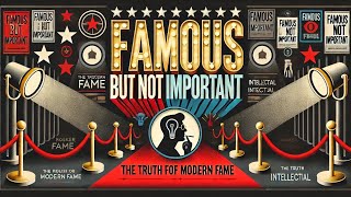 "Famous but Not Important: The Hidden Truth About Modern Fame" #FameVsImportance #ModernFame #factup