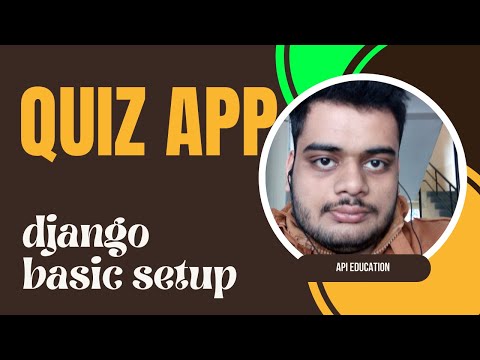 QUIZ APP | BASIC SETUP IN DJANGO || API EDUCATION