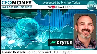 Blaine Bertsch from DryRun on CEO Money