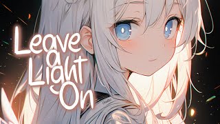 「Nightcore」 Leave a Light On - Tom Walker ♡ (Lyrics)