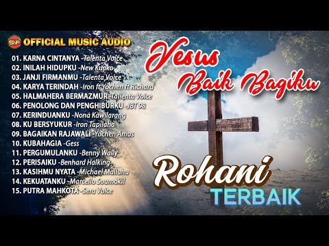 Yesus Baik Bagiku - Koleksi Lagu Rohani Terbaik | Lagu Rohani Terbaru (Official Music Audio)