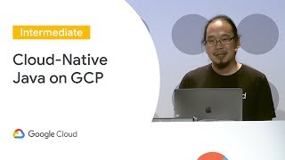 Effective Cloud-Native Java on GCP (Cloud Next '19)