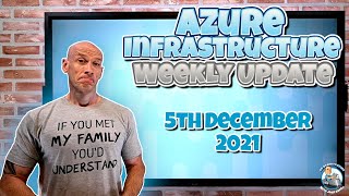 Microsoft Azure Infrastructure Weekly Update - 5th December 2021