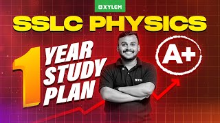 SSLC Physics: 1 Year Study Plan | Xylem SSLC