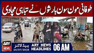 Torrential monsoon rains wreak havoc | ARY News 6 AM Headlines | 24th July 2025