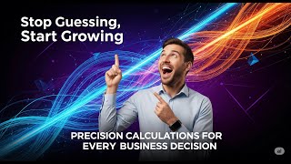 Stop Guessing, Start Growing: Precision Calculations for Every Business Decision with Our App