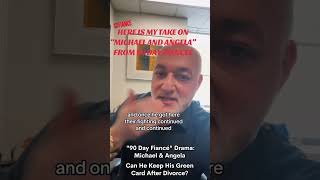 "90 Day Fiancé" Drama: Michael & Angela: Can He Keep His Green Card After Divorce?