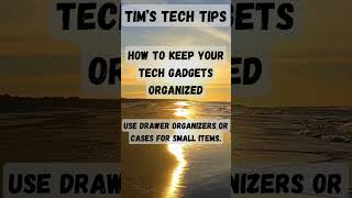 How to keep your tech gadgets organized