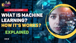 What Is Machine Learning | Machine Learning Explained | How Machine Learning Works | Laddu Academy