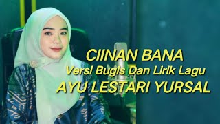 CIINAN BANA !! VERSI BUGIS DAN LIRIK LAGU !! AYU LESTARI YURSAL !! ( Cover Bugis ) !!!