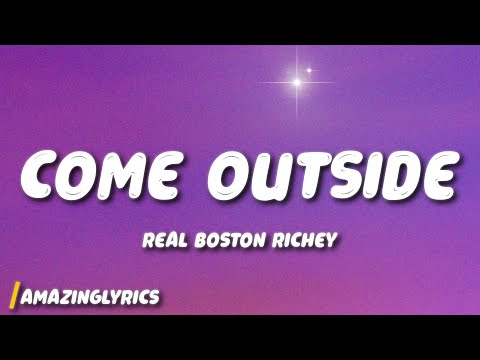 Real Boston Richey - Come Outside (So Sick) (Lyrics)