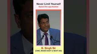 Never Limit Yourself Explore the opportunities | B Singh Sir
