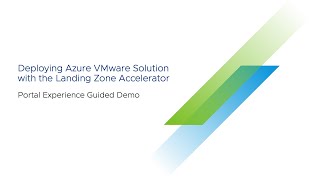 Deploying Azure VMware Solution with the Landing Zone Accelerator: Portal Experience Guided Demo