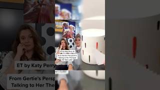 ET by @Katy Perry From Gertie’s Perspective Talking to Her Therapist 40 Years Later ft. #ET #foryou