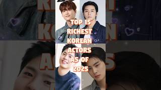 Top 15 Richest Korean Actors As Of 2025#koreanactor #toprichestactors #koreanstar #kimsoohyun
