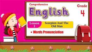 English Class 4 Lesson 2 Scorpion and the Old Man | Words Pronunciation | Now Course 2023