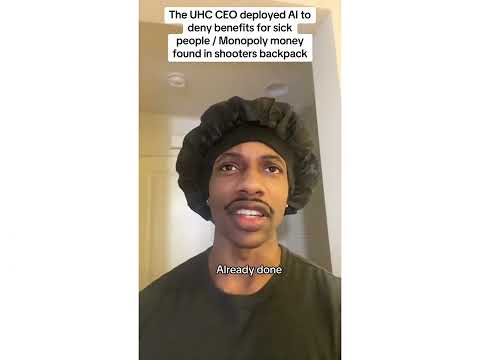 The UHC CEO deployed AI to deny benefits for sick people / Monopoly money found in shooters backpack