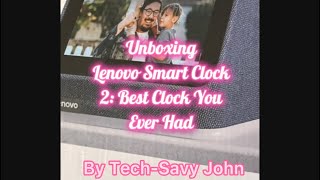 Unboxing Lenovo Smart Clock 2: Best Clock You Ever Had 👍👍👍