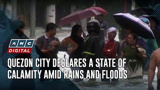 Quezon City declares a state of calamity amid rains and floods | ANC