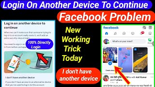 Login on another device to continue facebook|facebook login on another device|facebook login problem