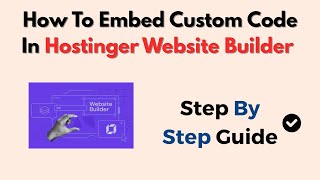 How To Embed Custom Code In Hostinger Website Builder (HTML, CSS, JS Tips)