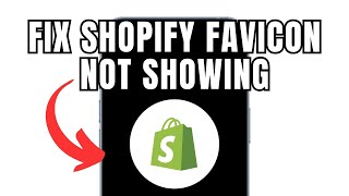 How To Fix Shopify Favicon Not Showing (Full Guide)