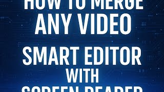 How to merge any video smart video editor with screen reader 💯💯💯