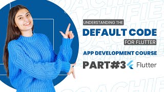 Understanding the Default Code in Flutter | Part 3 | App Development | Coachifie #flutter