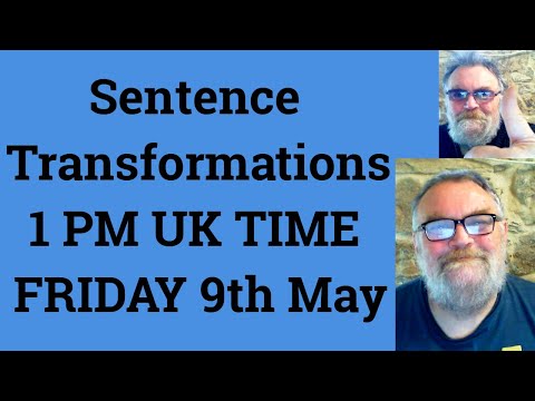 Livestream English Class for C2 C1 - Sentence Transformations 1 PM UK TIME FRIDAY 9th May