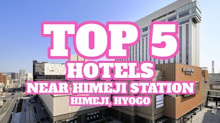 Top 5 Hotels Near Himeji Station, Himeji, Hyogo, Japan