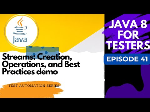 Java8 for Testers : Streams: Creation, Operations &Demo -Episode - 41