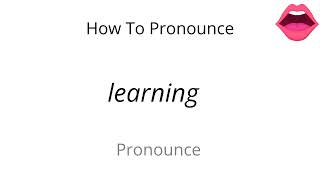 How to pronounce learning