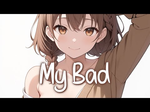 「Nightcore」 My Bad - The Chainsmokers, Shenseea ♡ (Lyrics)