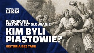 Wikingowie, Celtowie czy Słowianie. Kim byli Piastowie? | #HISTORIA BEZ TABU