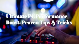 Ultimate PC Performance Boost: Proven Tips & Tricks