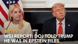 WSJ Report: DOJ Told Trump He Was In Epstein Files | The View