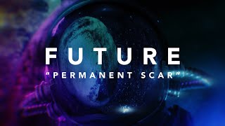 Future - Permanent Scar (Official Lyric Video)