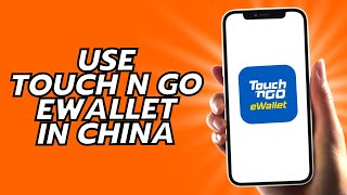 How To Use Touch N Go Ewallet In China